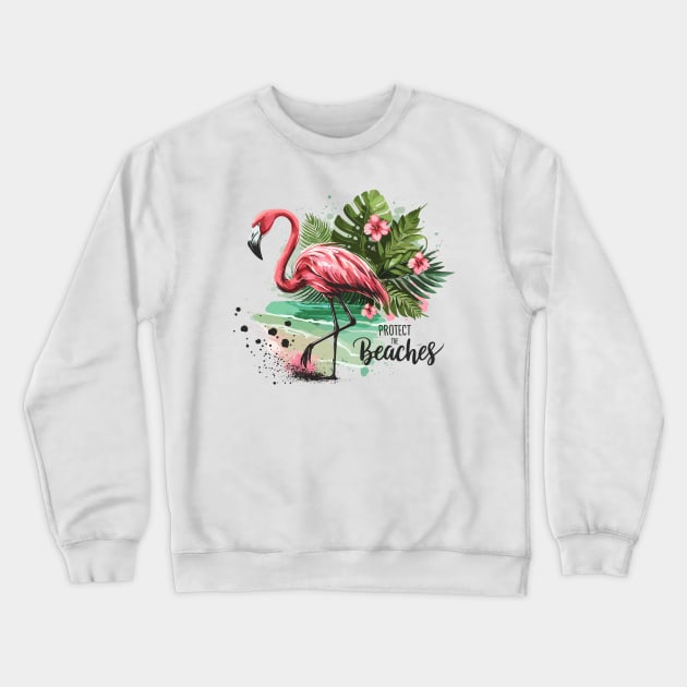 Protect the Beaches - Flamingo Crewneck Sweatshirt by PrintSoulDesigns